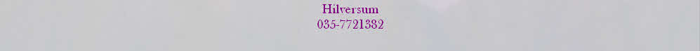 Hilversum
035-7721382